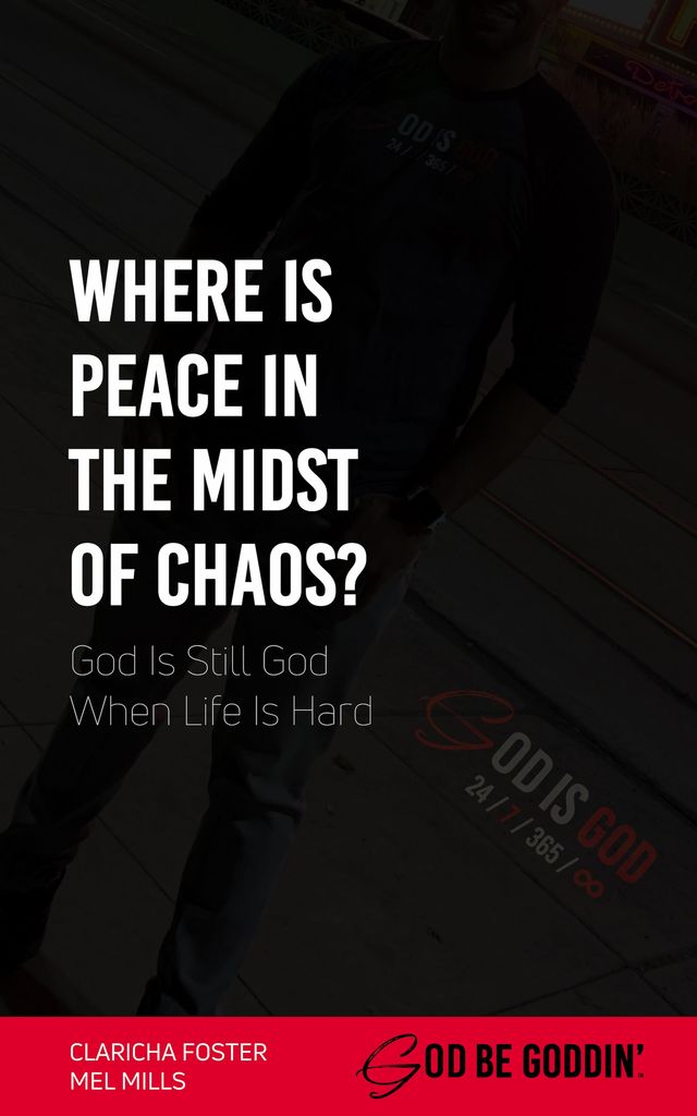 Where Is Peace In The Midst of Chaos? God Is Still God When Life Is Hard
